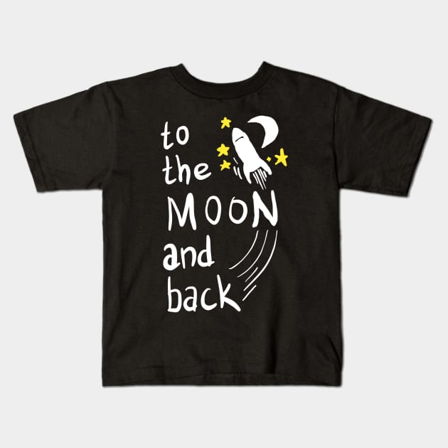 To the moon and back cute future astronaut gift Kids T-Shirt by BadDesignCo